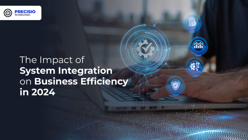 The Impact of System Integration on Business Efficiency in 2024