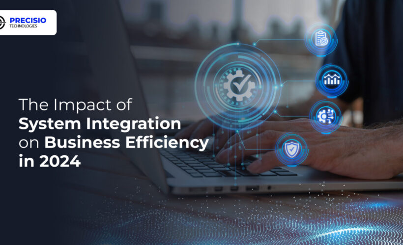 The Impact of System Integration on Business Efficiency in 2024
