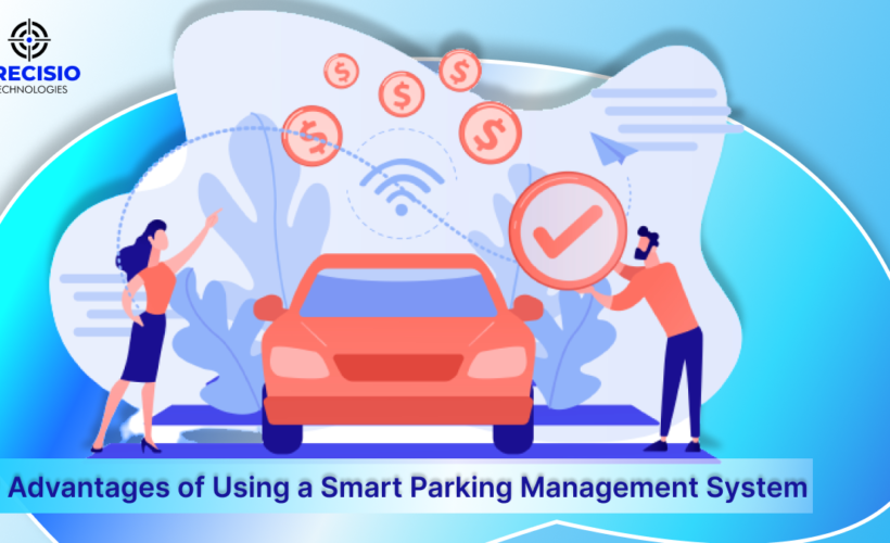 10 Advantages of Using a Smart Parking Management System