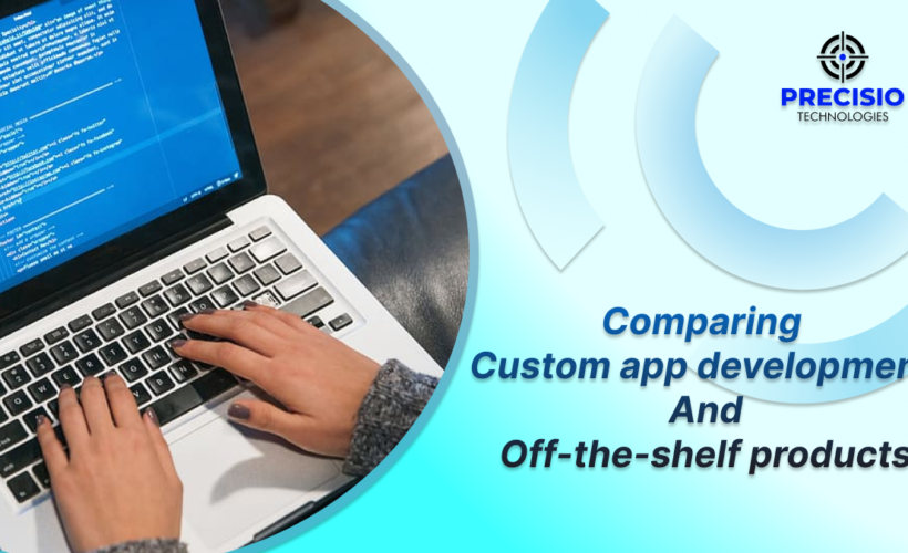 Comparing Custom App Development and Off-the-Shelf Products
