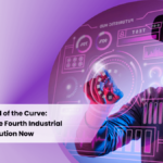Get Ahead of the Curve: Prepare for the Fourth Industrial Revolution Now