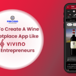 How To Create A Wine Marketplace App Like Vivino For Entrepreneurs
