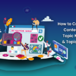 How to Create Better Content Using Topic Modeling & Topic Clusters