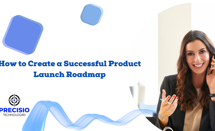 How to Create a Successful Product Launch Roadmap