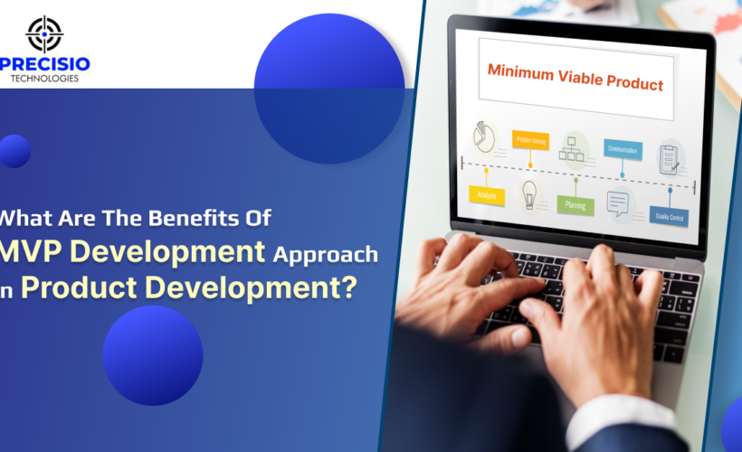 What Are The Benefits Of MVP Development Approach In Product Development?