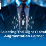 Selecting the right IT staff augmentation partner