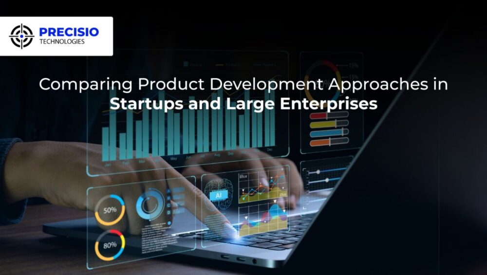 Comparing Product Development Approaches in Startups and Large Enterprises