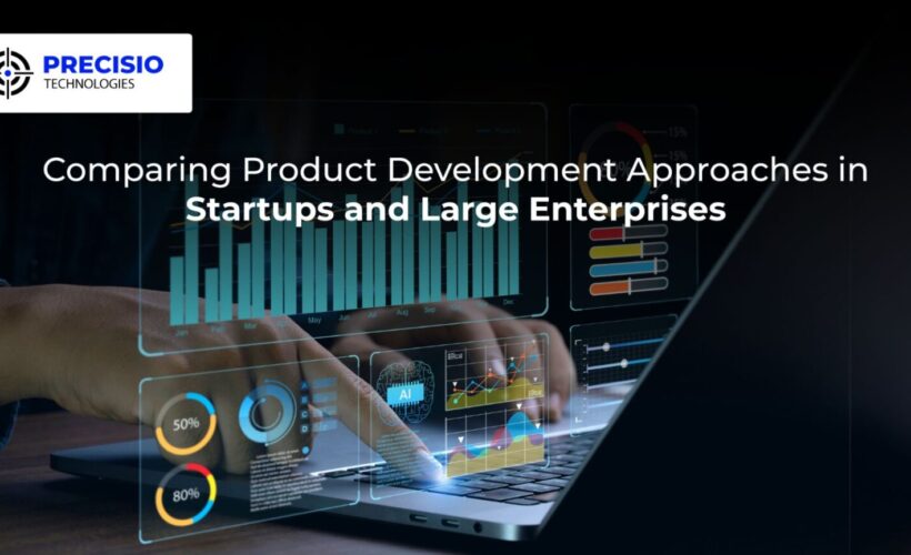 Comparing Product Development Approaches in Startups and Large Enterprises