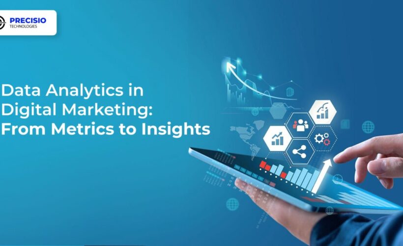 Data Analytics in Digital Marketing: From Metrics to Insights