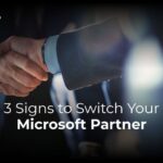 3 Signs to Switch Your Microsoft Partner