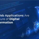 Why Web Applications Are the Future of Digital Transformation