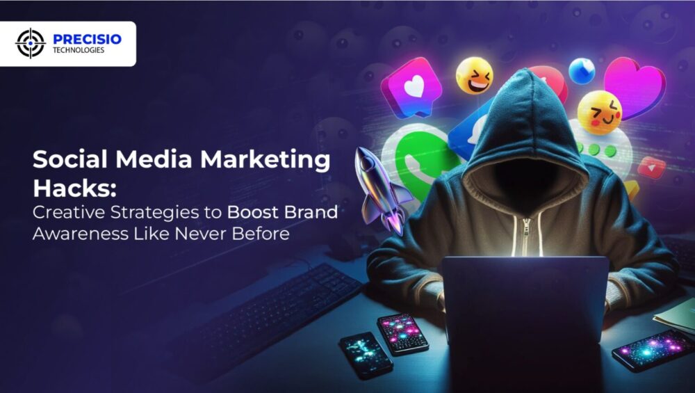 Social Media Marketing Hacks: Creative Strategies to Boost Brand Awareness Like Never Before
