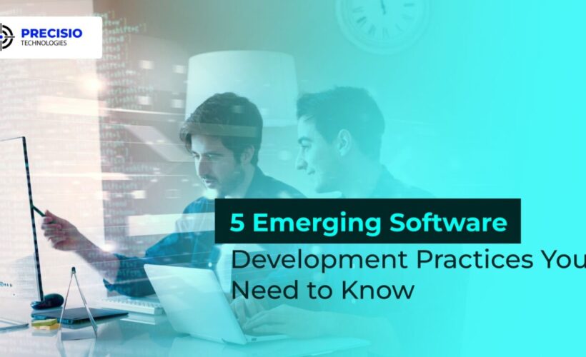 5 Emerging Software Development Practices You Need to Know