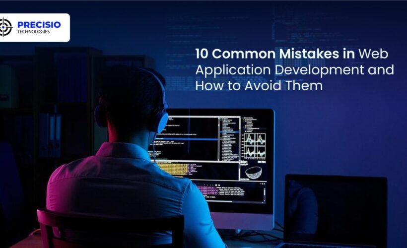10 Common Mistakes in Web Application Development and How to Avoid Them
