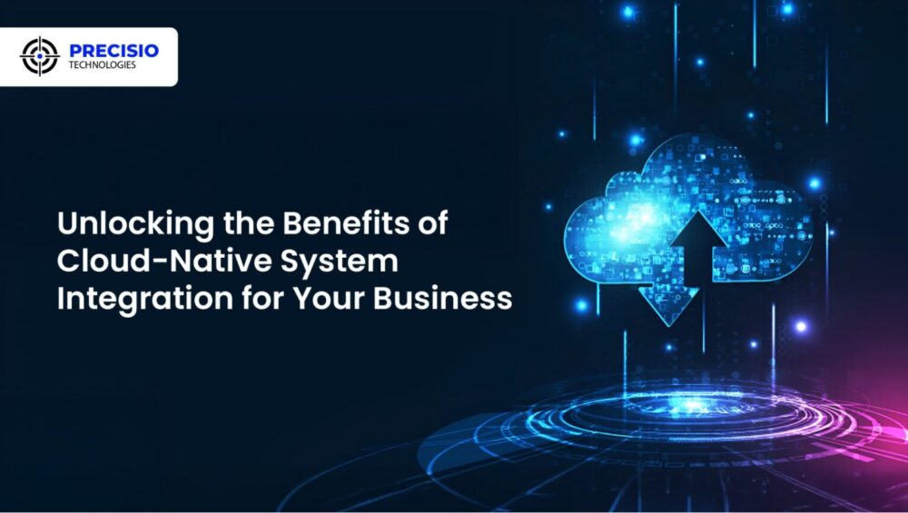 Unlocking the Benefits of Cloud-Native System Integration for Your Business