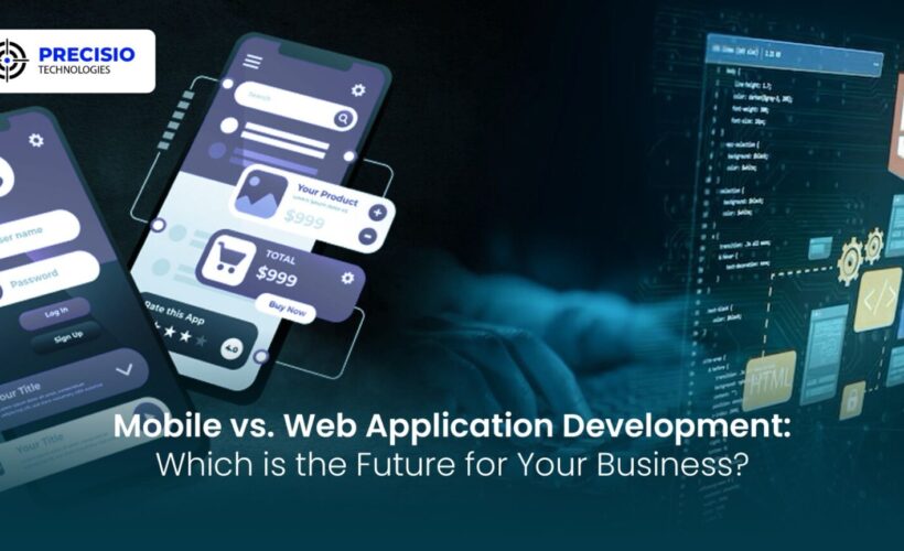 Mobile vs. Web Application Development: Which is the Future for Your Business?
