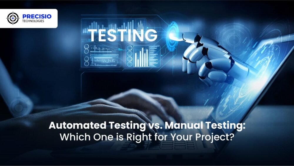 Automated Testing vs. Manual Testing: Which One is Right for Your Project?