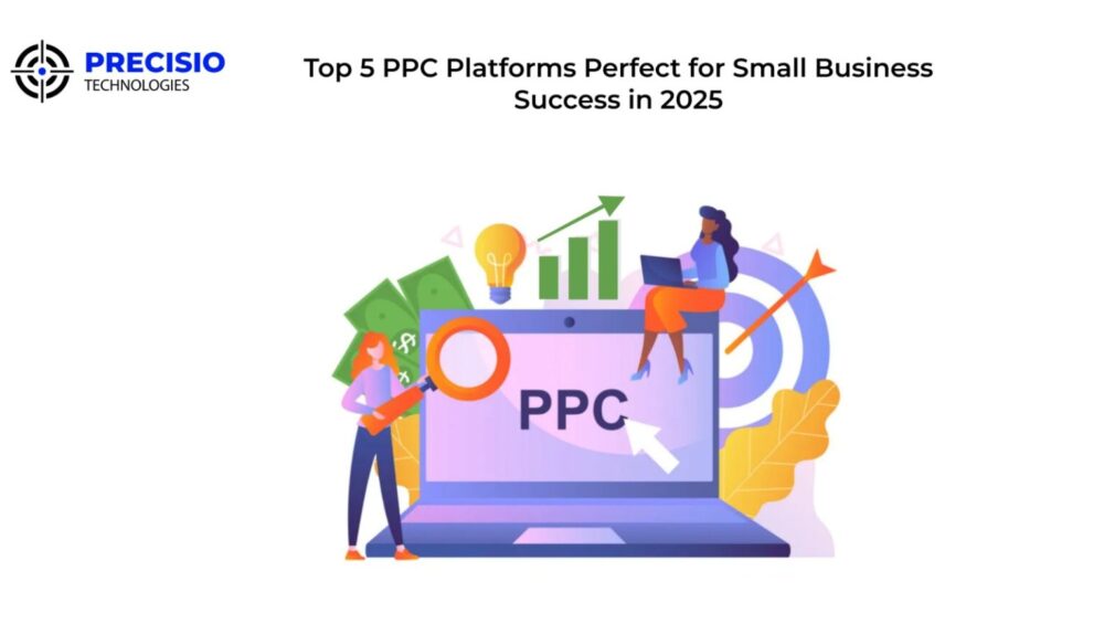 Top 5 PPC Platforms Perfect for Small Business Success in 2025
