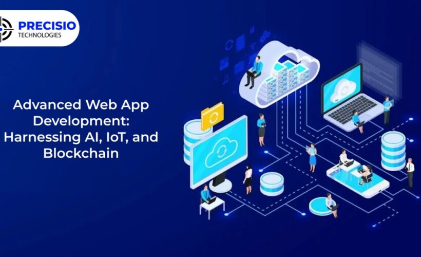 Advanced Web App Development: Harnessing AI, IoT, and Blockchain