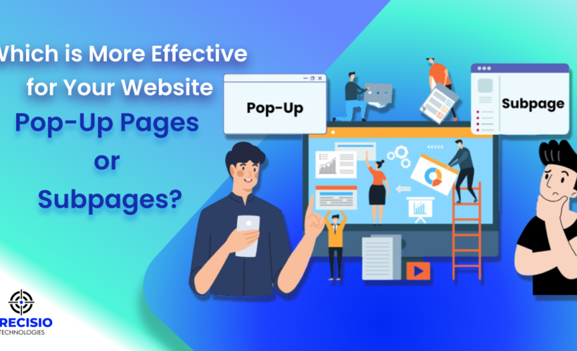 Which is More Effective for Your Website Pop-Up Pages or Subpages?